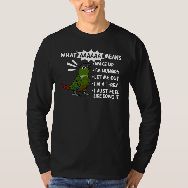 What AAAAAA Means I Screaming Green Cheek Conure P T-Shirt (Front)