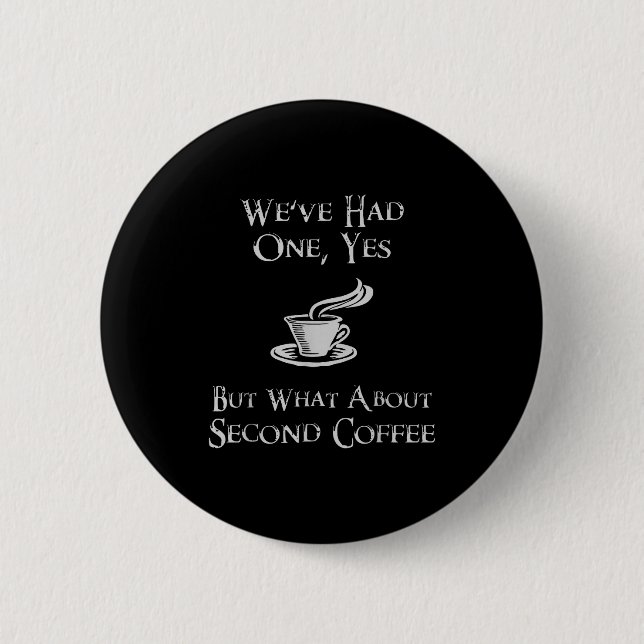 What About 2nd Coffee _ Funny Nerdy High Fantasy  6 Cm Round Badge (Front)