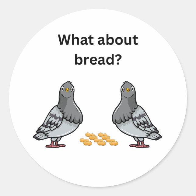 What about bread? classic round sticker (Front)