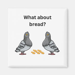 What about bread? magnet