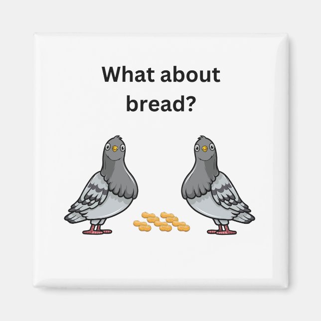 What about bread? magnet (Front)