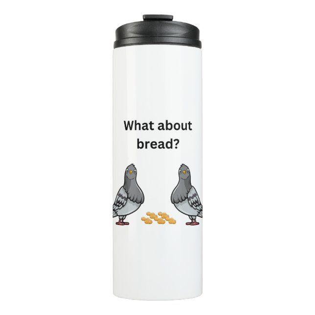 What about bread? thermal tumbler (Front)