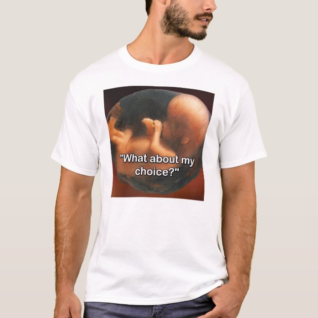 "What about my choice?" T-Shirt (Front)