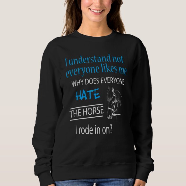 What about the horse I rode in on sarcastic Sweatshirt (Front)