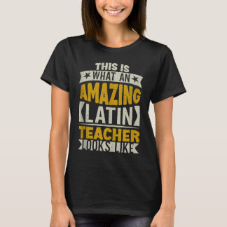 What an Amazing Latin Teacher looks like Latin Tea T-Shirt