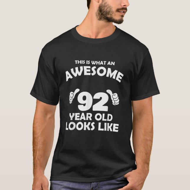What An Awesome 92 Year Old Looks Like Birthday Bd T-Shirt (Front)