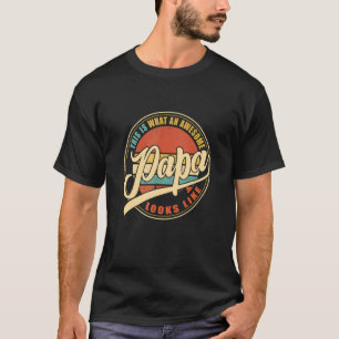What An Awesome Dad Papa Grandpa Looks Like Vinta T-Shirt