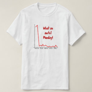 "What an awful Monday!" + Stock Price Chart T-Shirt