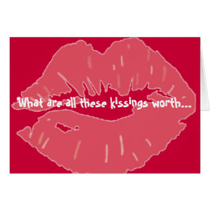 What are all these kissings worth Romantic Quote