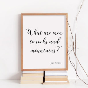 What are men to rocks and mountains Jane Austen Poster