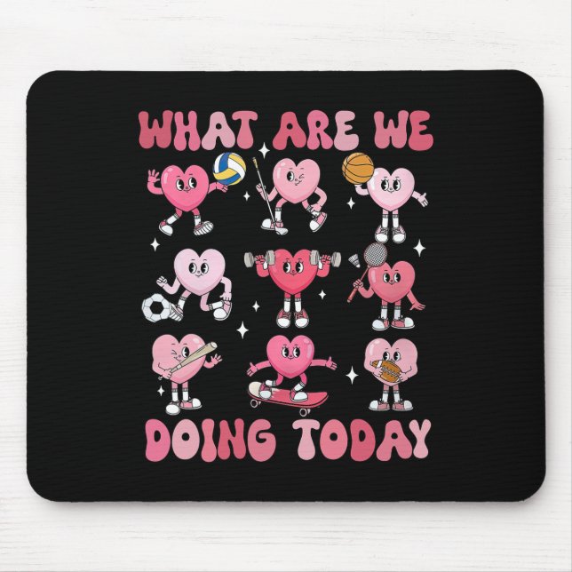 What Are We Doing Today Pe Teacher Hearts Valentin Mouse Pad (Front)