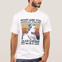 What are You Gonna do stab me Julius Caesar 44 B.C