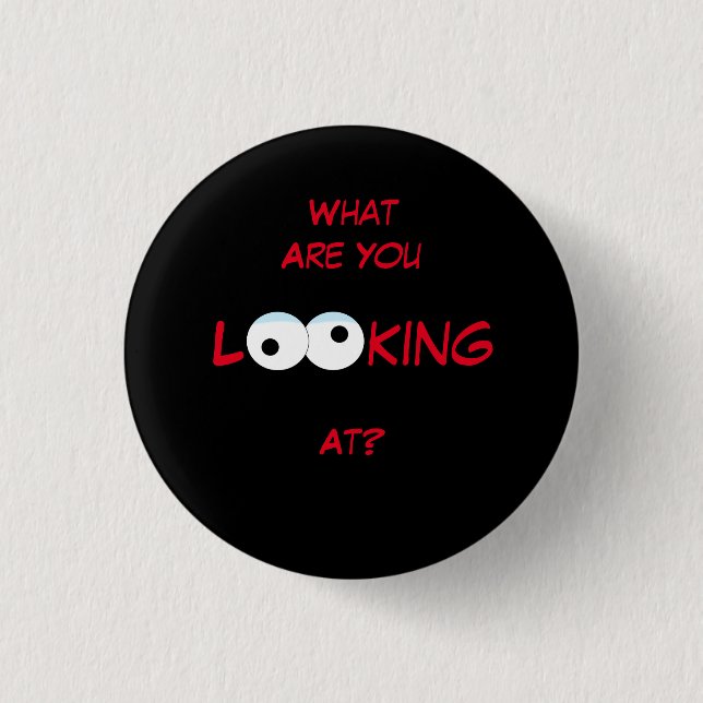 What Are You Looking At Pin (Front)