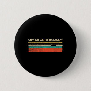 What Are You Sinking About Funny Retro Boating Sum 6 Cm Round Badge