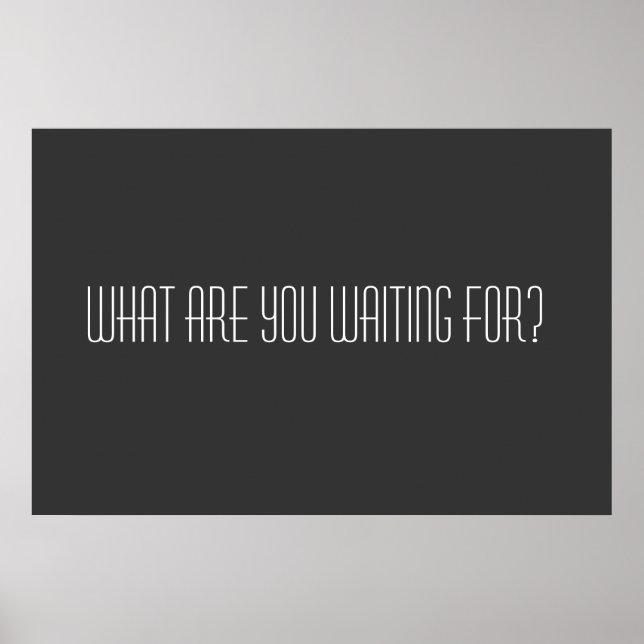 What are you waiting for poster (Front)