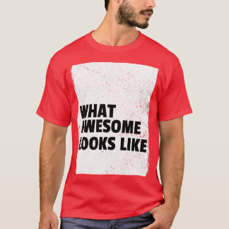 What Awesome Looks Like T-Shirt