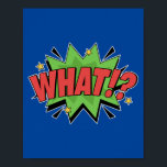What!? Bold Pop Art Comic Surprise Poster<br><div class="desc">Add an element of surprise and astonishment to your space with this 'What!?' pop art design. Inspired by the dramatic and expressive style of classic comic books,  this vibrant piece captures the moment of shock,  making it a bold and dynamic addition to any room.</div>