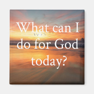 What can I do for God? Magnet