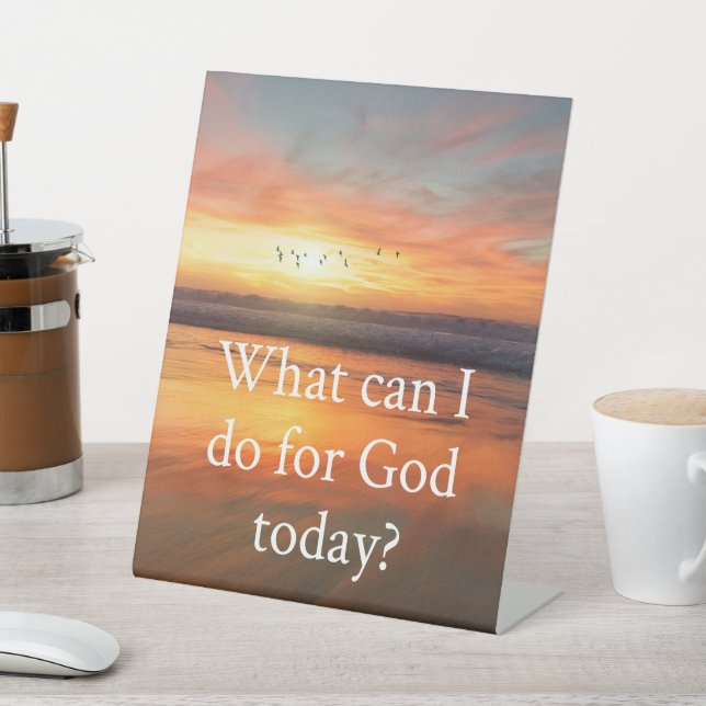 What can I do for God? Pedestal Sign (In SItu)