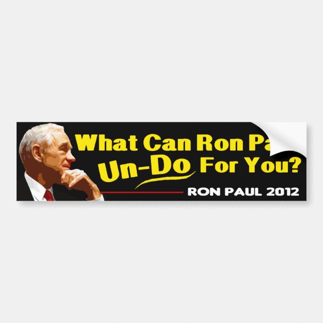 What can Ron Paul un-do for you? Bumper Sticker (Front)