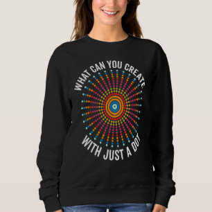 What Can You Create With Just A Dot Day Happy Dot Sweatshirt