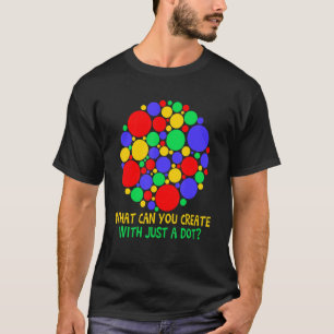What Can You Create With Just Dot Rainbow Polka D T-Shirt