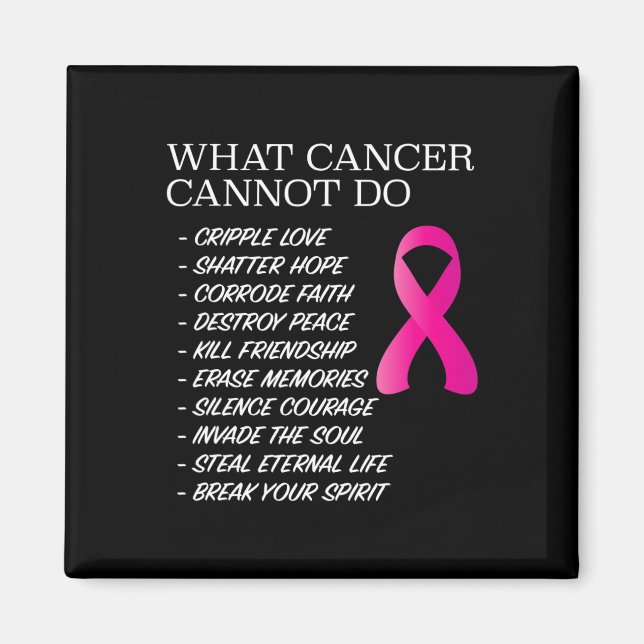 What Cancer Cannot Do - Awareness - Inspiration  Magnet (Front)