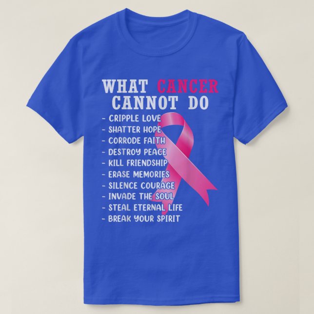 What Cancer Cannot Do Pink Ribbon Breast Cancer Aw T-Shirt (Design Front)