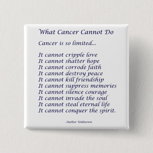 What Cancer Cannot Do Poem Pins or Buttons (Front)