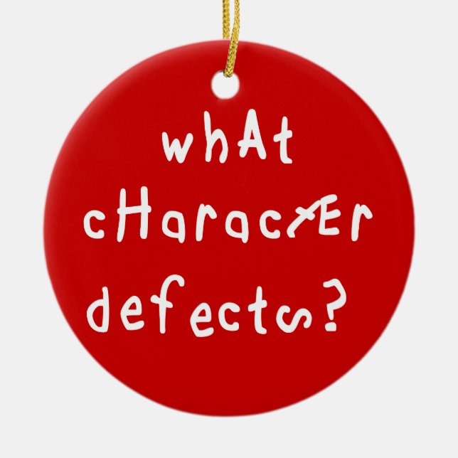 What Character Defects Funny Quote Recovery Saying Ceramic Tree Decoration (Front)