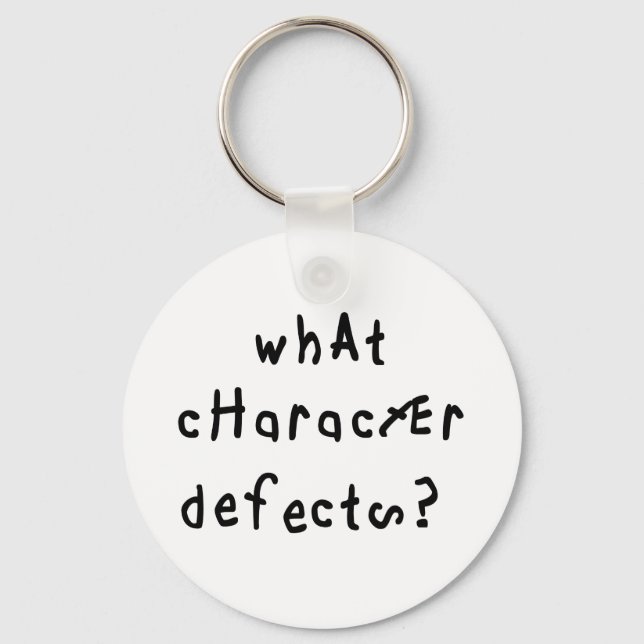 What Character Defects Funny Quote Recovery Saying Key Ring (Front)