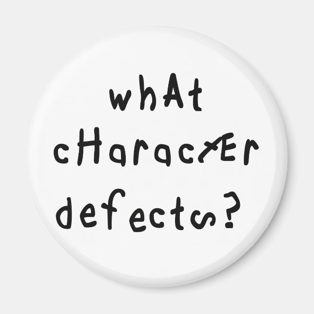 What Character Defects Funny Quote Recovery Saying Magnet (Front)