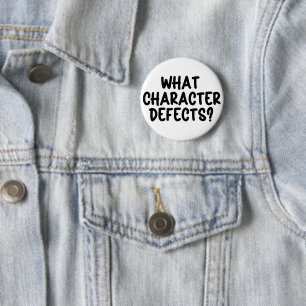 What Character Defects? – Funny Sobriety Gift 6 Cm Round Badge