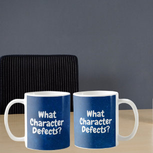 What Character Defects? – Funny Sobriety Gift Coffee Mug