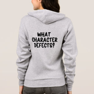 What Character Defects? – Funny Sobriety Gift  Hoodie