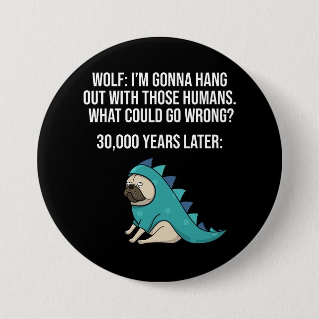 What Could Go Wrong Funny Wolf Pug Dog Meme 7.5 Cm Round Badge (Front)