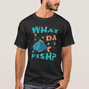 What da Fish quote Fish meme outfit for men women T-Shirt