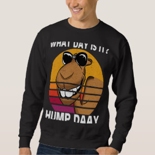What day is it camel hump day Hump Day Camel Sweatshirt