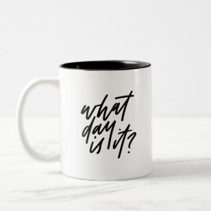 What Day Is It Hand Lettered Two-Tone Coffee Mug
