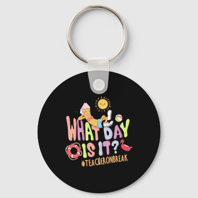 What Day Is It Teacher On Break Pencil Key Ring (Front)