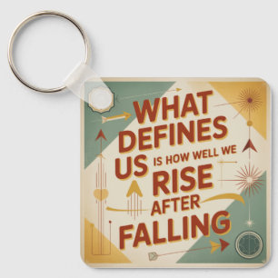 What Defines Us Is How Well We Rise After Falling Key Ring