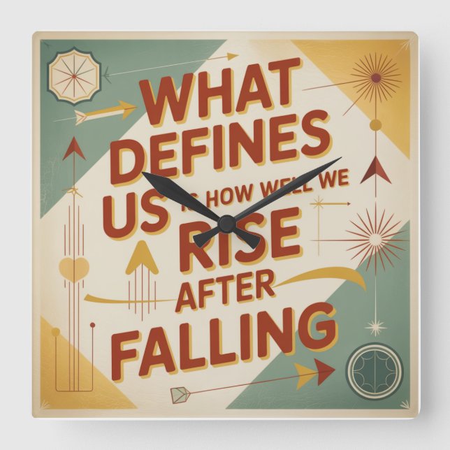 What Defines Us Is How Well We Rise After Falling Square Wall Clock (Front)
