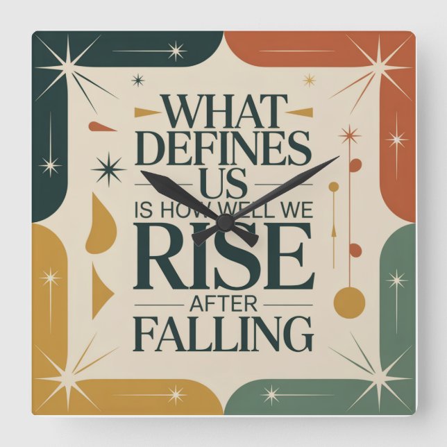 What Defines Us Is How Well We Rise After Falling Square Wall Clock (Front)