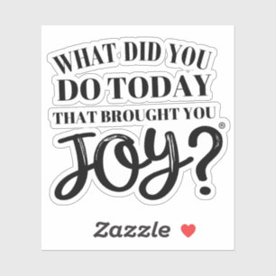 What did you do today that brought you joy®