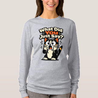 What Did You Just Say? – Shocked Wide-Eyed Cat T-Shirt