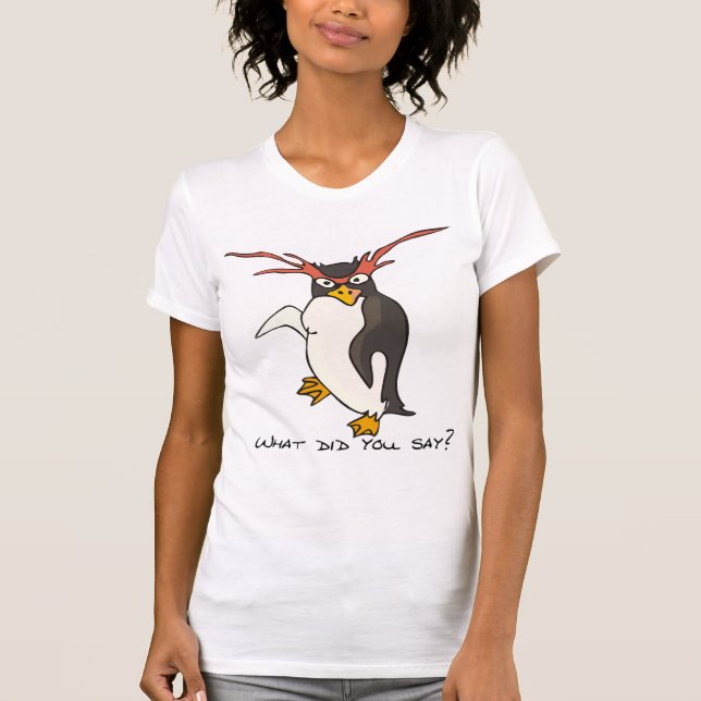 What did you say? Macaroni penguin funny T-Shirt (Front)
