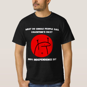 What Do Single People Call Valentine`s Day? T-Shirt