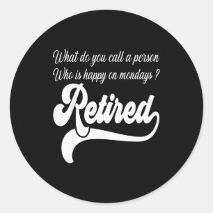 What Do U Call A Person Who Is Happy On Mondays Re Classic Round Sticker
