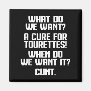What Do We Want A For Tourettes When Do We Want It Magnet