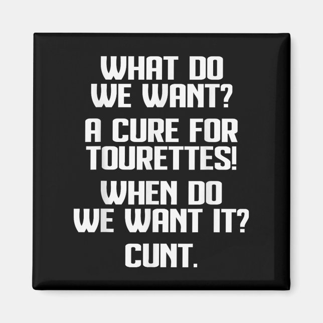 What Do We Want A For Tourettes When Do We Want It Magnet (Front)